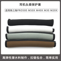 Thích hợp cho Audio-Technica ATH-PRO500MK2 ATH-M50x M40x M30X M20X M50 M40 M30 WS1100is Vỏ bảo vệ chùm tia đầu tai nghe Đệm chùm tia ngang