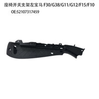 Thích hợp cho Giá đỡ công tắc ghế BMW / 3 Series Trái 5 Series Phụ tùng ô tô F30 / G38 / G11 / G12 / F15 / F10 Sản phẩm chất lượng cao Sản phẩm nhà máy