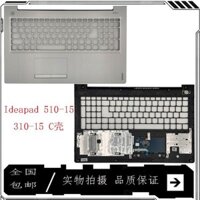 Thích hợp cho Lenovo Ideapad 510-15ISK 310-15IKB C Case D Case Bàn phím Palm Rest Case