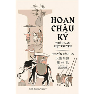 Thiên Nam Liệt Truyện - Hoan Châu Ký - Tác giả: Nguyễn Cảnh Thị
