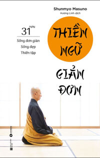 THIỀN NGỮ GIẢN ĐƠN - 31 NGÀY SỐNG ĐƠN GIẢN - SỐNG ĐẸP - THIỀN TẬP