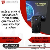 Thiết bị định vị GPS giám sát từ xa qua sim 4G, hiển thị vị trí và lịch sử di chuyển chính xác, sử dụng liên tục 3 tháng