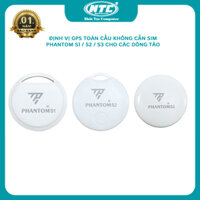 Thiết bị định vị GPS toàn cầu PHANTOM S1 / S2 / S3 mini không cần sim - định vị xe máy, ô tô, thú cưng, trẻ em, đồ vật, hành lý