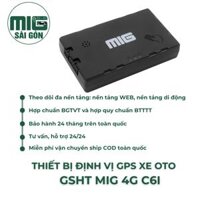 Thiết bị định vị xe OTO GPS  GSHT MIG 4G C6I