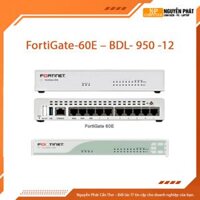 Thiết Bị Tường Lửa Firewall FortiGate-60E – BDL- 950 -12