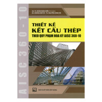 Thiết Kế Kết Cấu Thép Theo Quy Phạm Hoa Kỳ AISC360-10