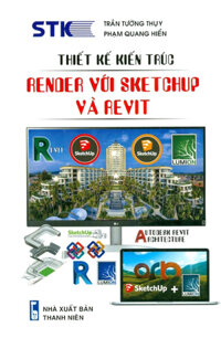 Thiết Kế Kiến Trúc - Render Với Sketchup Và Revit