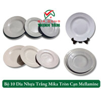 [THỊNH TÂM] Bộ 10 Dĩa Nhựa Trắng Mika Tròn Cạn Mellamine, Nhựa Phíp số 6-7-8-9