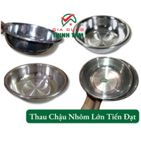 [THỊNH TÂM] Thau Nhôm Chậu Nhôm Lớn Tiến Đạt Lớn đường kính 50 52 54 56cm