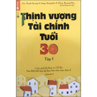Thịnh Vượng Tài Chính Tuổi 30 - Tập 1 Tái Bản 2019