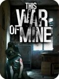 This War of Mine: Complete Edition