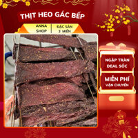 Thịt Heo Gác Bếp, Thịt Lợn Bản Gác Bếp Loại 1 Kg Sấy Chuẩn Tây Bắc - Anna Shop