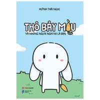 Thỏ Bảy Màu Và Những Người Nghĩ Nó Là Bạn Tái Bản