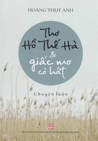 Thơ Hồ Thế Hà &amp; Giấc Mơ Cỏ Hát - Chuyên Luận