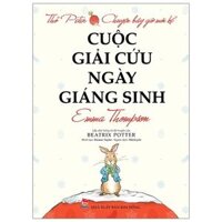 Thỏ Peter - Chuyện Bây Giờ Mới Kể - Cuộc Giải Cứu Ngày Giáng Sinh (Tái Bản 2021)