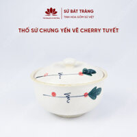 Thố sứ chưng yến vẽ cherry tuyết
