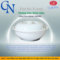 Thố Sứ Minh Châu, Âu sứ trắng, liễn cơm, thố đựng cơm, canh, súp,LC27( Dung Tích 2L)