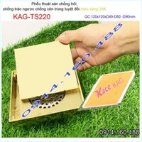 Thoát sàn vàng KAG-TS220 vuông 12x12cm ống D49-60-90, hố ga chống hôi phễu thu nước mặt vàng óng ánh thiết kế sang t