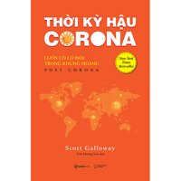 Thời kỳ hậu Corona Luôn có cơ hội trong khủng hoảng Post Corona - Tác giả Scott Galloway