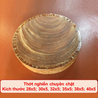 Thớt Gỗ Nghiến Tây Bắc Cao Bằng Đủ Kích Thước (28x5; 30x5; 32x5; 35x5; 38x5; 40x5)