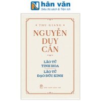 Thu Giang Nguyễn Duy Cần - Lão Tử Tinh Hoa - Lão Tử Đạo Đức Kinh