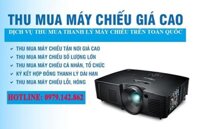 Thu mua máy chiếu cũ giá cao tận nơi nhanh chóng