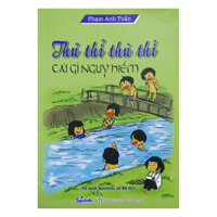 Thủ Thì Thù Thì Cái Gì Nguy Hiểm -Thơ Thiếu Nhi Về Kỹ Năng Sống Tái Bản Lần Thứ Nhất, Có Chỉnh Lý và Bổ Sung