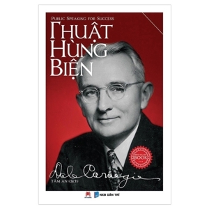 Thuật hùng biện - Tăng khả năng nói trước đám đông - Dale Carnegie