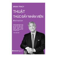 Thuật Thúc Đẩy Nhân Viên Tái Bản - Brian Tracy