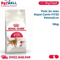 Thức ăn mèo Royal Canin FIT32 10kg Petmall