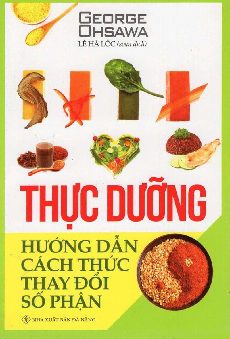 Thực Dưỡng - Hướng Dẫn Cách Thức Thay Đổi Số Phận - George Ohsawa