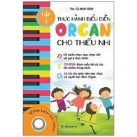 Thực Hành Biểu Diễn Organ Cho Thiếu Nhi  Tập 1
