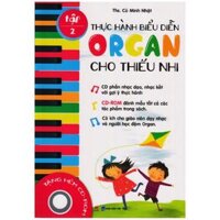 Thực Hành Biểu Diễn Organ Cho Thiếu Nhi  Tập 2