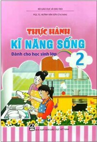 Thực hành kĩ năng sống dành cho học sinh lớp 2 (NXB Giáo dục việt nam) – GS. TS Huỳnh Văn Sơn (Chủ biên)