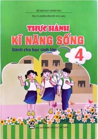 Thực hành kĩ năng sống dành cho học sinh lớp 4 (NXB Giáo dục việt nam) – PGS. TS Huỳnh Văn Sơn (Chủ biên) – Bán kèm bìa bao sách và bút chì 2B