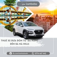 Thuê xe du lịch [LAMBABA] E-Voucher thuê xe đưa đón 1 chiều & 2 chiều từ Đà Nẵng lên Sunworld Bà Nà Hills