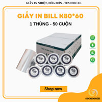 [Thùng 50 cuộn] Giấy in hóa đơn, Giấy in Bill K80x60, giấy in nhiệt cho nhiều dòng máy