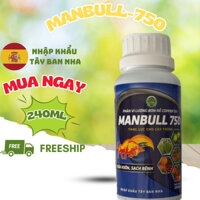 Thuốc Trừ Nấm Bệnh MANBULL Tây Ban Nha 240ml giúp xử lí bệnh cây trồng hiệu quả