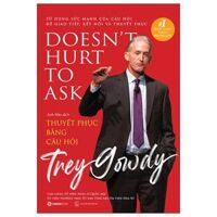 Thuyết Phục Bằng Câu Hỏi - Doesnt Hurt To Ask - Thuyết phục người khác cũng phải có kỹ năng