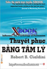 THUYẾT PHỤC BẰNG TÂM LÝ - 6 "Vũ Khí" Gây Ảnh Hưởng Hiệu Quả Được Các Chuyên Gia Thuyết Phục Hàng Đầu Sử Dụng