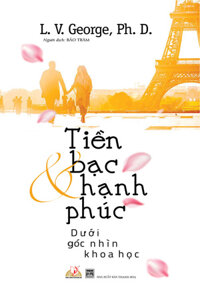 Tiền Bạc Và Hạnh Phúc - Dưới Góc Nhìn Khoa Học