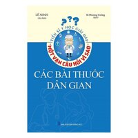 Tiến Sĩ Y Học Giải Đáp Thắc Mắc "Một Vạn Câu Hỏi Vì Sao" - Các Bài Thuốc Dân Gian