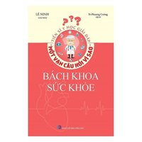 Tiến Sĩ Y Học Giải Đáp Thắc Mắc "Một Vạn Câu Hỏi Vì Sao" - Bách Khoa Sức Khỏe