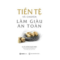 Tiền Tệ Và Chuyện Làm Giàu An Toàn