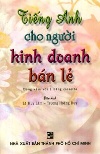 Tiếng Anh Cho Người Kinh Doanh Bán Lẻ Không Kèm Cassette