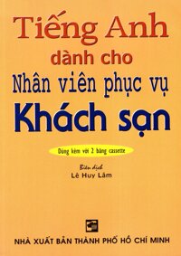 Tiếng Anh Dành Cho Nhân Viên Phục Vụ Khách Sạn Không Kèm Băng Cassette