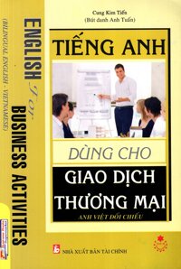 Tiếng Anh Dùng Cho Giao Dịch Thương Mại Anh - Việt Đối Chiếu