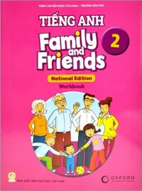 Tiếng anh Family And Friends 2 – Sách bài tập lớp 2 (National Edition – WorkBook – Oxford University Press) (NXB Giáo Dục Việt Nam)