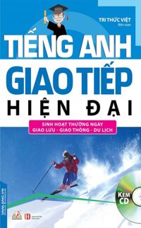 Tiếng Anh Giao Tiếp Hiện Đại - Sinh Hoạt Thường Ngày (Kèm CD)