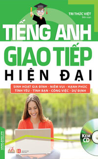 Tiếng Anh Giao Tiếp Hiện Đại - Sinh Hoạt Gia Đình (Kèm CD)